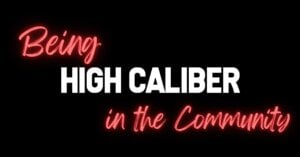 High caliber in the community