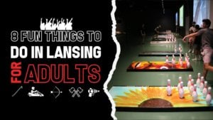 FUN THINGS TO DO IN LANSING MICHIGAN